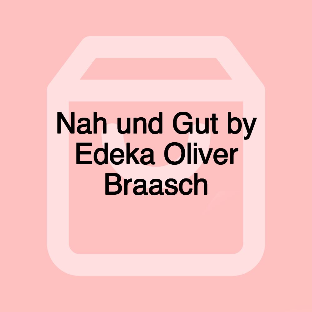 Nah und Gut by Edeka Oliver Braasch Nah und Gut by Edeka Oliver Braasch
