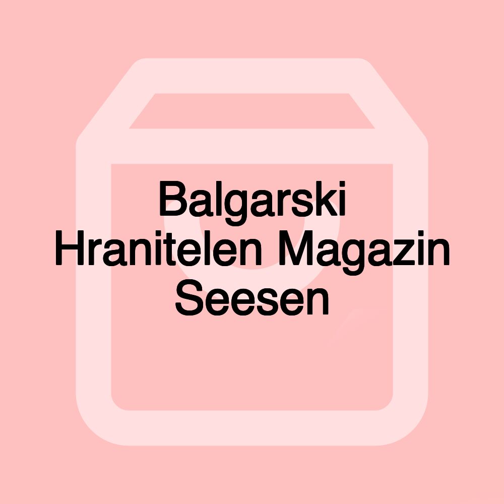Balgarski Hranitelen Magazin Seesen