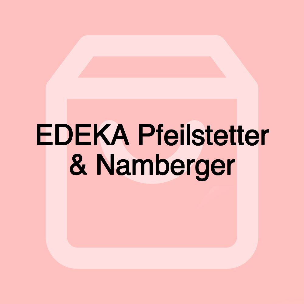 EDEKA Pfeilstetter & Namberger