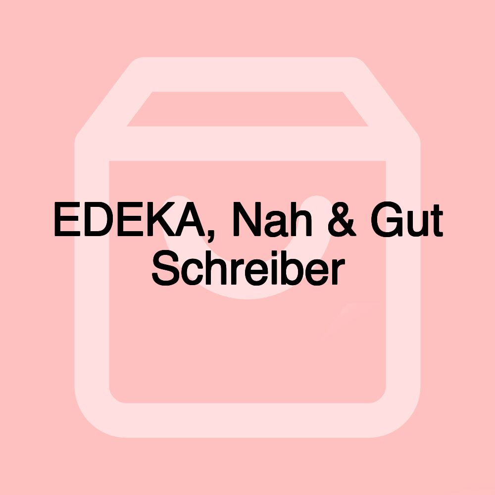 EDEKA, Nah & Gut Schreiber