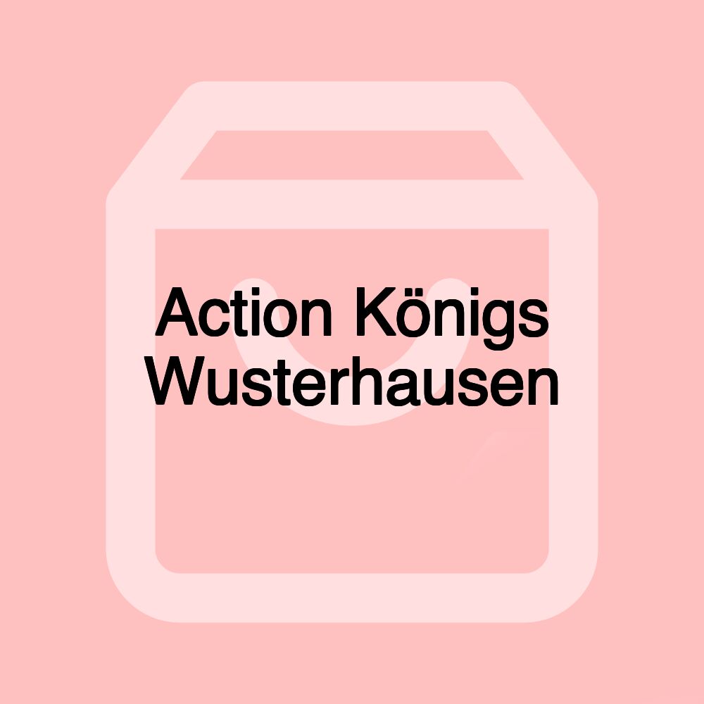Action Königs Wusterhausen Action Königs Wusterhausen