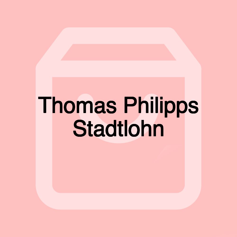 Thomas Philipps Stadtlohn Thomas Philipps Stadtlohn