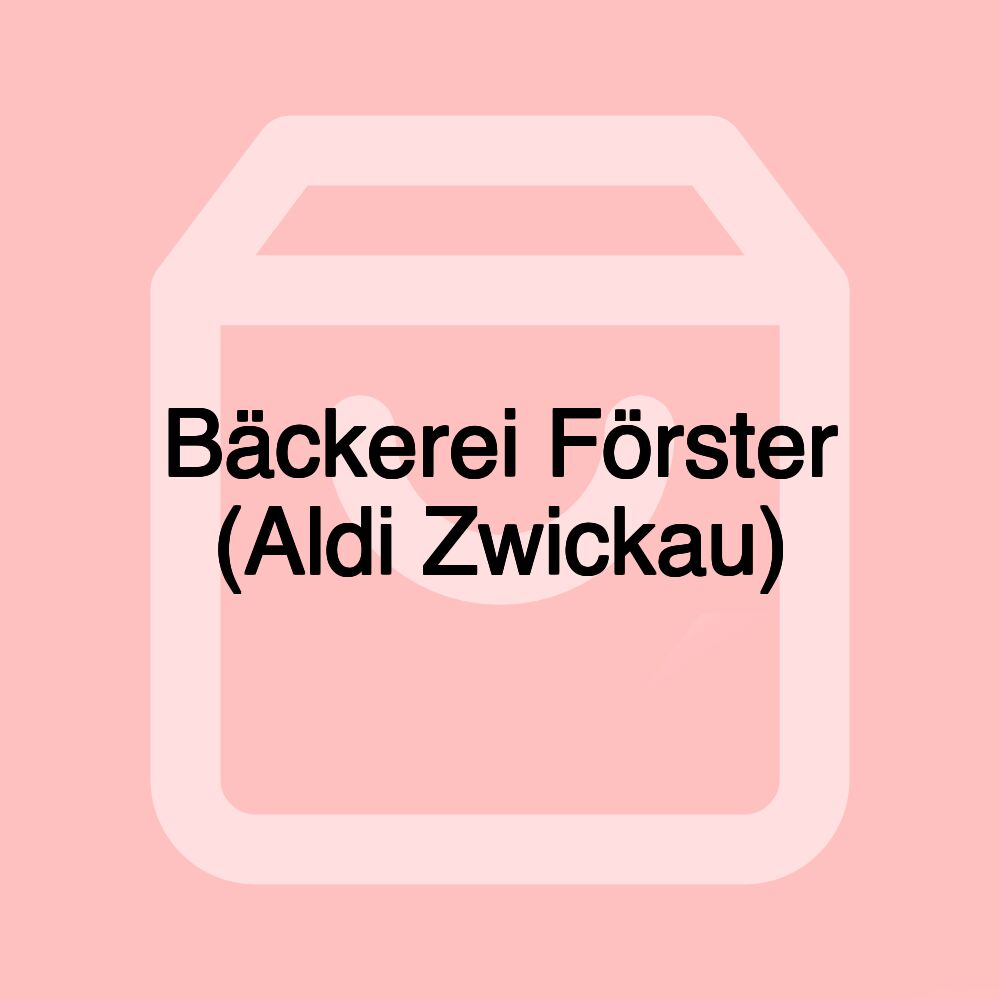 Bäckerei Förster (Aldi Zwickau) Bäckerei Förster (Aldi Zwickau)