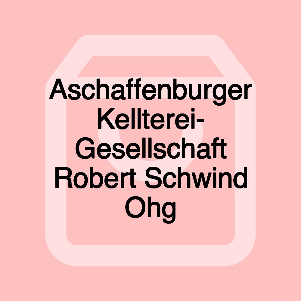 Aschaffenburger Kellterei- Gesellschaft Robert Schwind Ohg Aschaffenburger Kellterei- Gesellschaft Robert Schwind Ohg