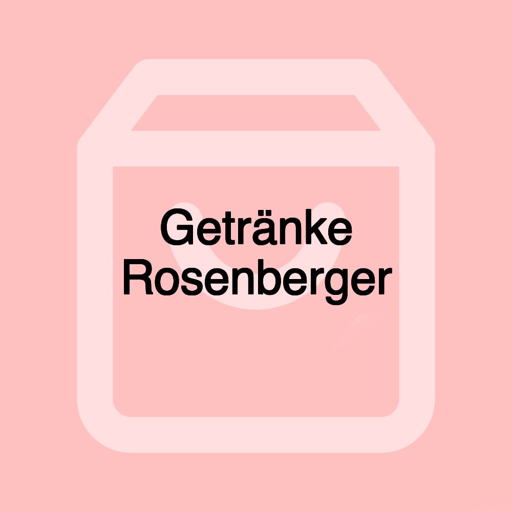 Getränke Rosenberger Getränke Rosenberger