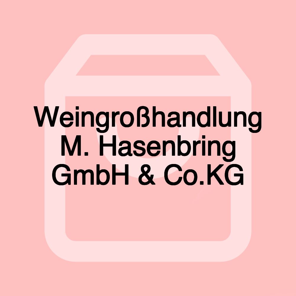 Weingroßhandlung M. Hasenbring GmbH & Co.KG