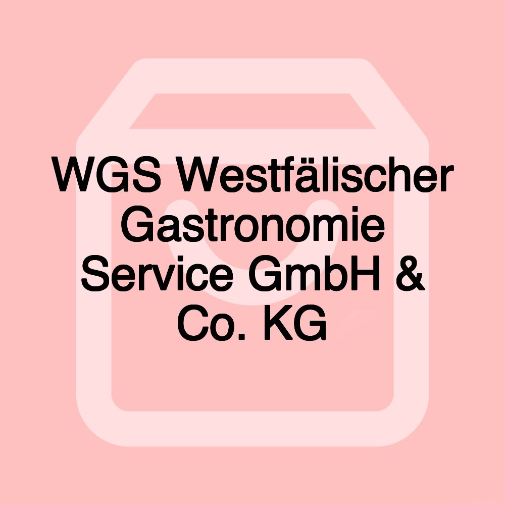WGS Westfälischer Gastronomie Service GmbH & Co. KG WGS Westfälischer Gastronomie Service GmbH & Co. KG