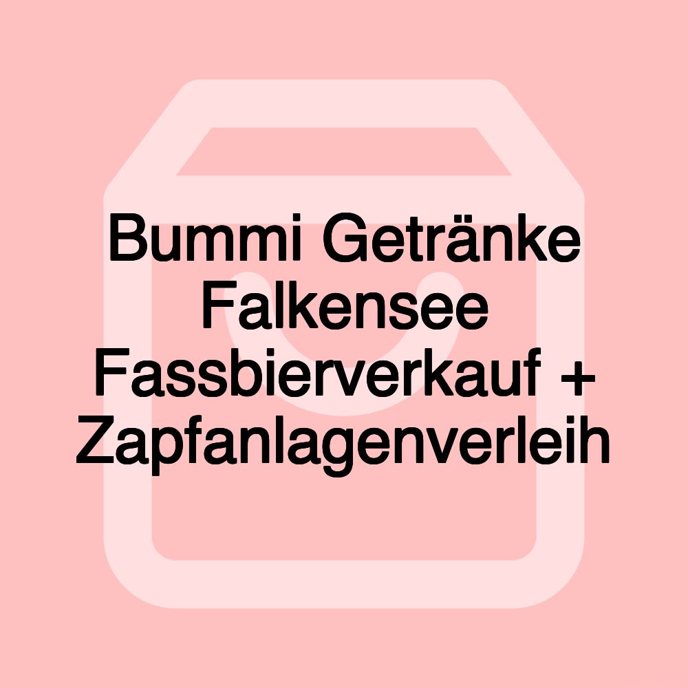 Bummi Getränke Falkensee Fassbierverkauf + Zapfanlagenverleih Bummi Getränke Falkensee Fassbierverkauf + Zapfanlagenverleih