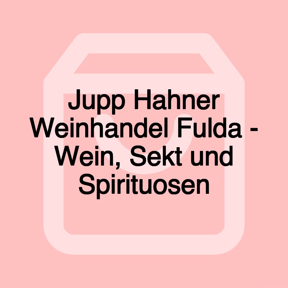 Jupp Hahner Weinhandel Fulda - Wein, Sekt und Spirituosen Jupp Hahner Weinhandel Fulda - Wein, Sekt und Spirituosen