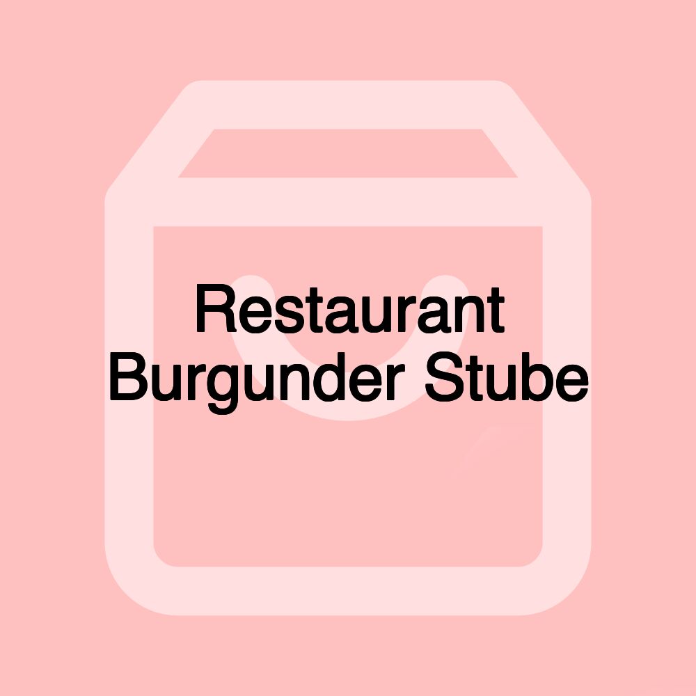 Restaurant Burgunder Stube