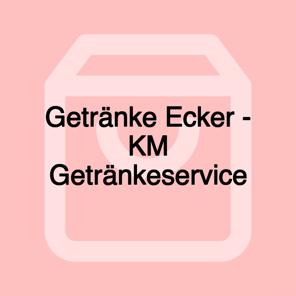 Getränke Ecker - KM Getränkeservice