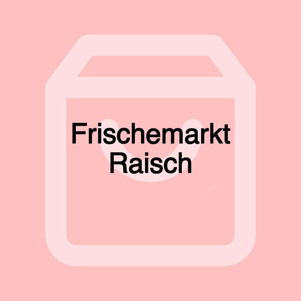 Frischemarkt Raisch