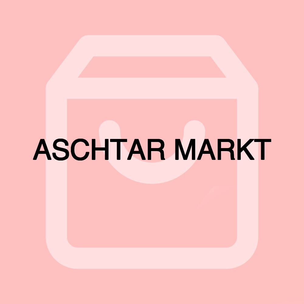 ASCHTAR MARKT