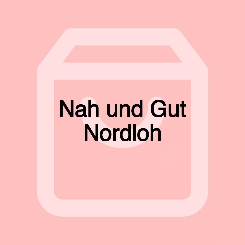 Nah und Gut Nordloh Nah und Gut Nordloh