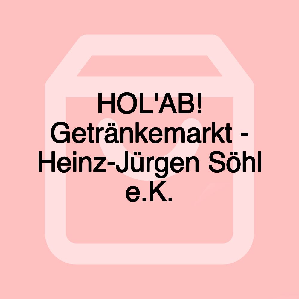 HOL'AB! Getränkemarkt - Heinz-Jürgen Söhl e.K.
