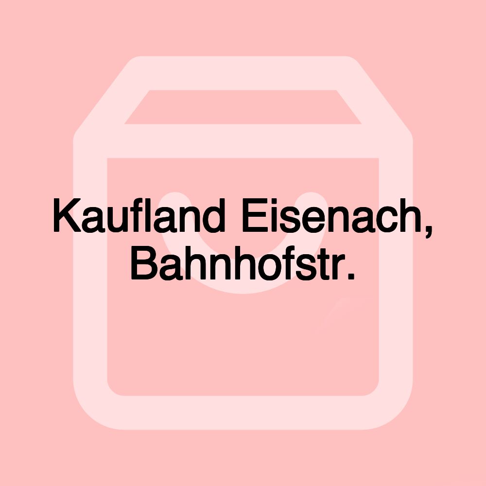 Kaufland Eisenach, Bahnhofstr.