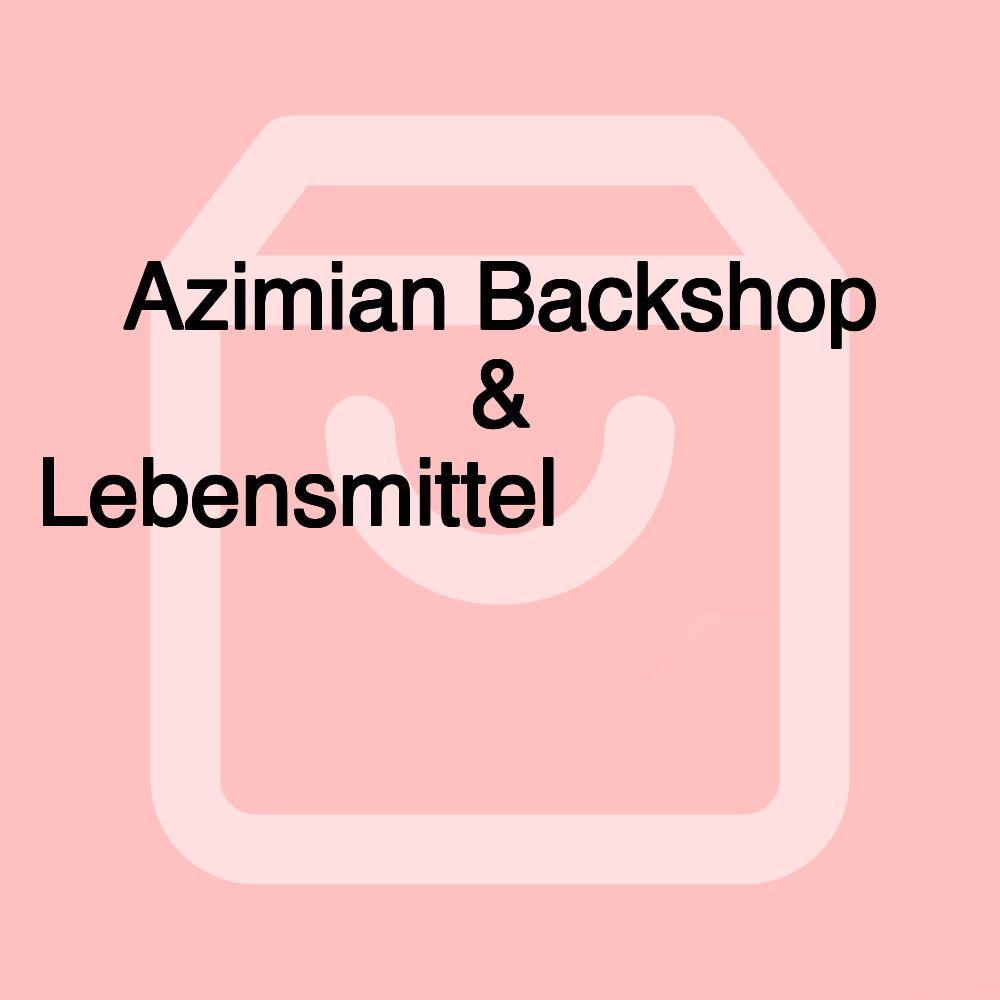 Azimian Backshop & Lebensmittelنانوایی و سوپر مارکت عظیمیان