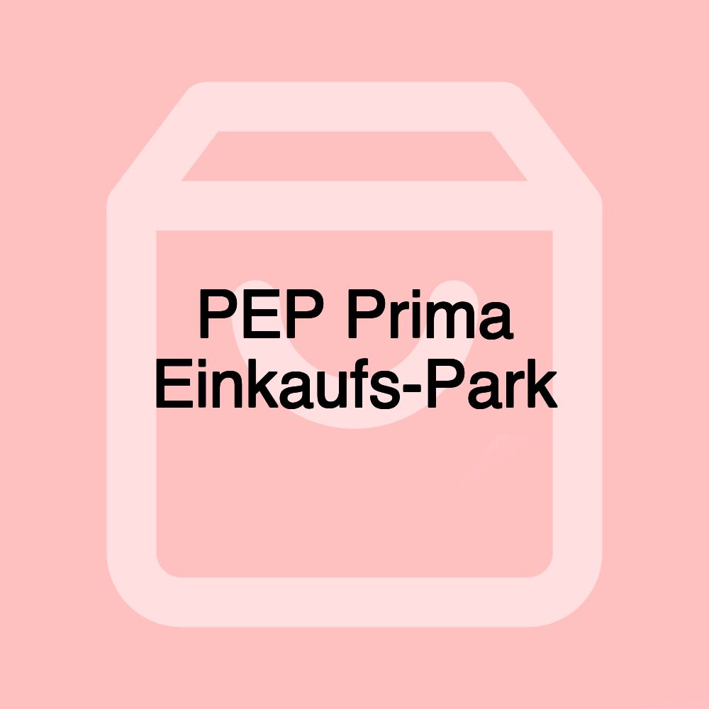 PEP Prima Einkaufs-Park PEP Prima Einkaufs-Park
