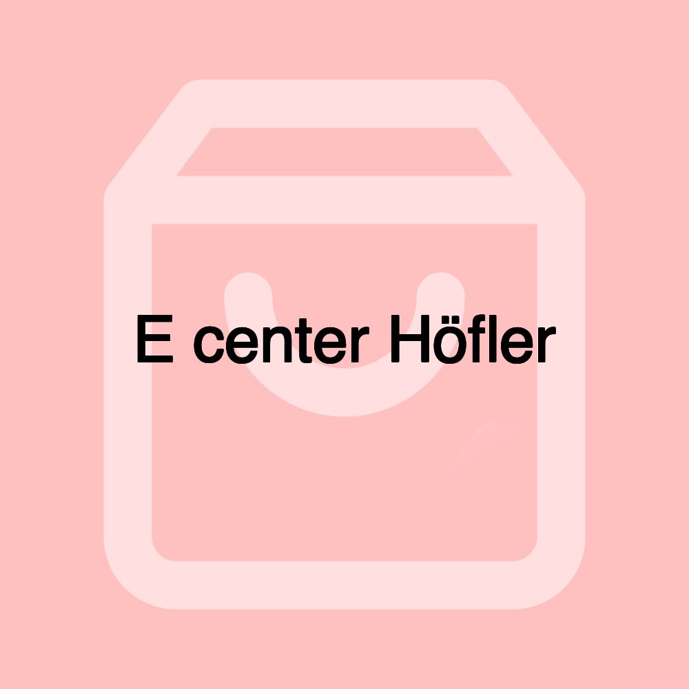 E center Höfler