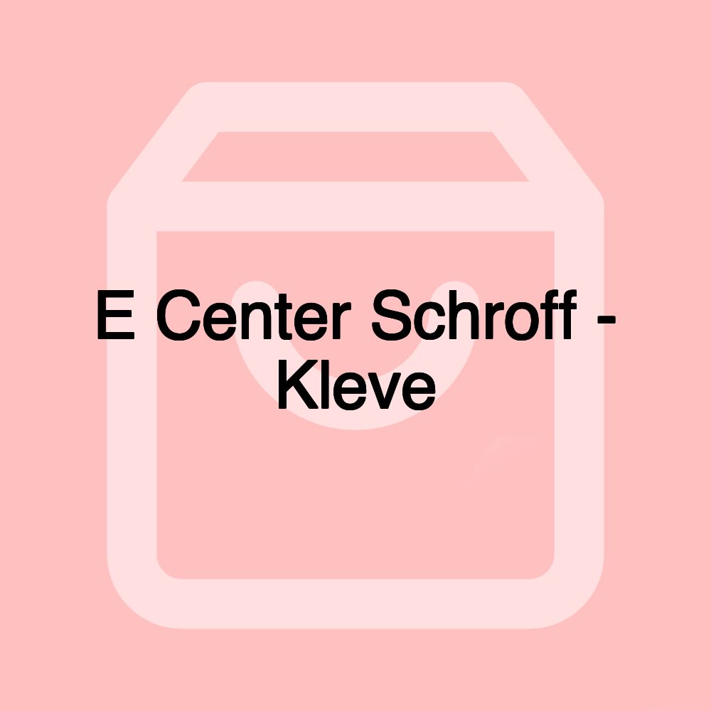 E Center Schroff - Kleve E Center Schroff - Kleve