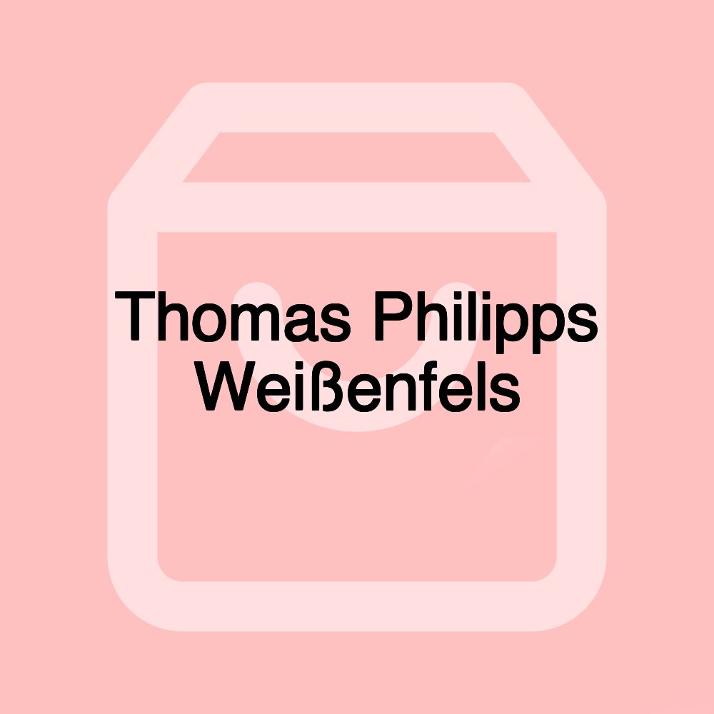 Thomas Philipps Weißenfels Thomas Philipps Weißenfels